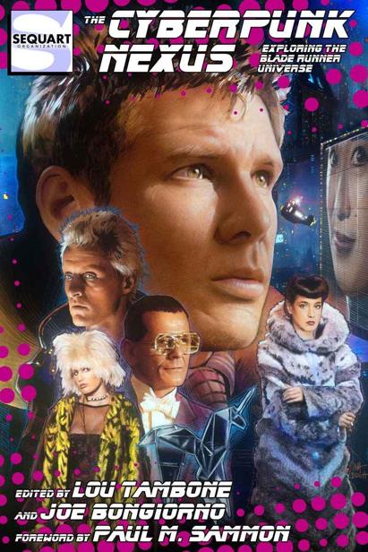The Cyberpunk Nexus Exploring The Blade Runner Universe Lou Tambone Bryce Carlson Rich Handley Julian Darius Paul J Salamoff Robert Meyer Burnett Zaki Hasan Kelli Fitzpatrick