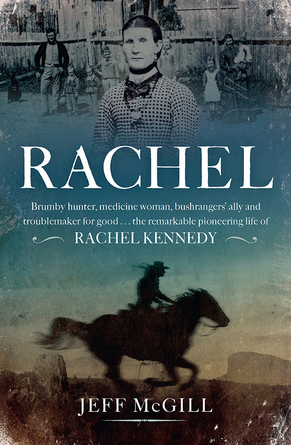 Rachel Brumby Hunter Medicine Woman Bushrangers Ally And Troublemaker For Good The Remarkable Pioneering Life Of Rachel Kennedy Jeff Mcgill