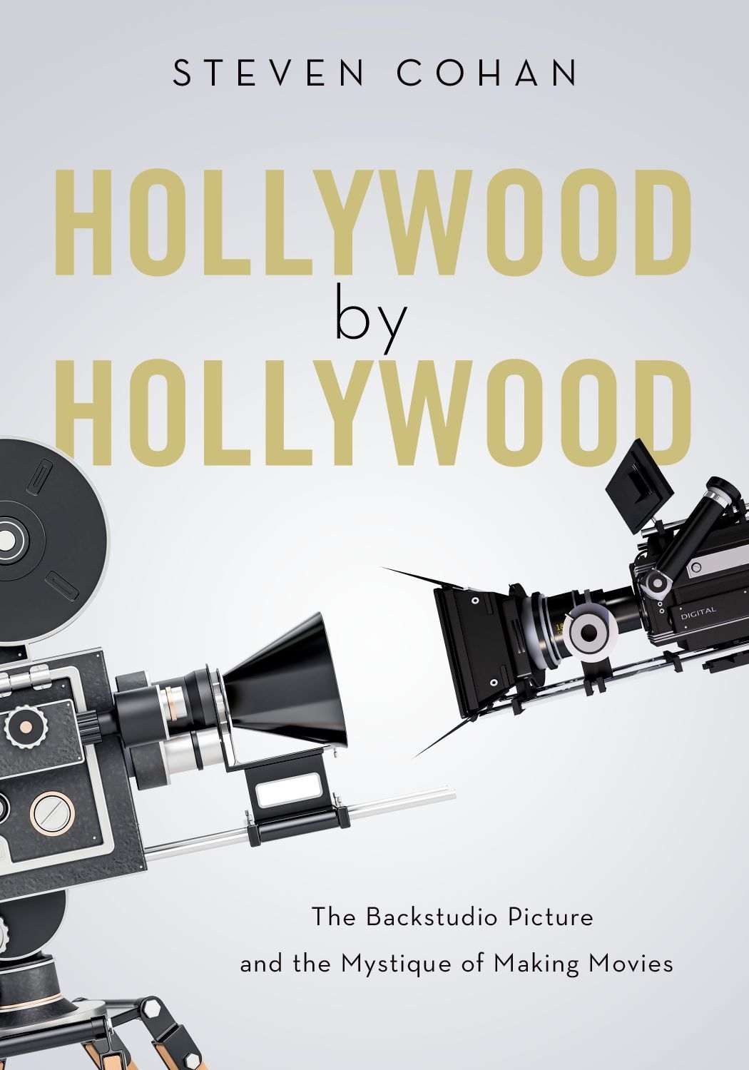 Hollywood By Hollywood The Backstudio Picture And The Mystique Of Making Movies Steven Cohan