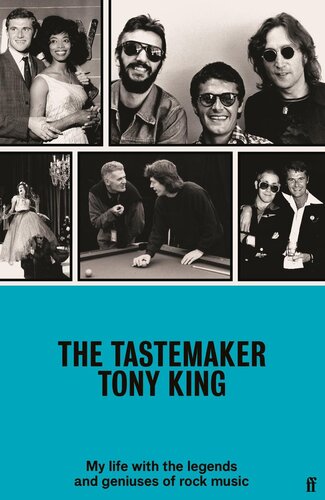 The Tastemaker My Life With The Legends And Geniuses Of Rock Music Tony King