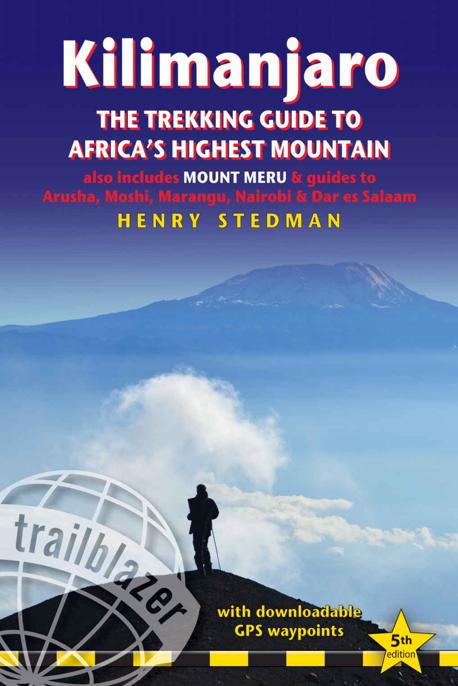 Kilimanjaro The Trekking Guide To Africas Highest Mountain Henry Stedman