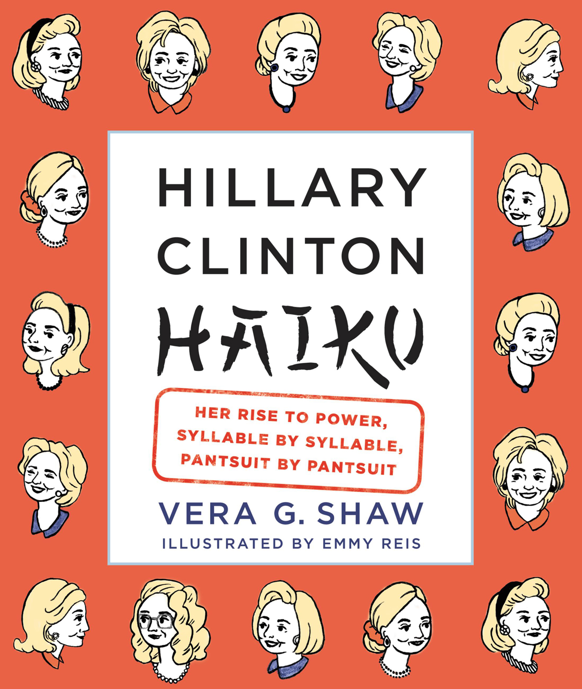Hillary Clinton Haiku Her Rise To Power Syllable By Syllable Pantsuit By Pantsuit Vera G Shaw