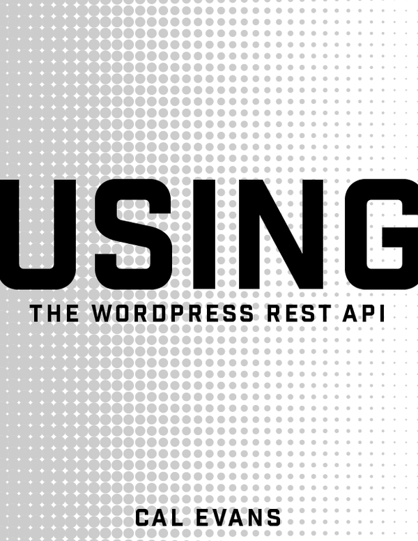 Using The Wordpress Rest Api Cal Evans