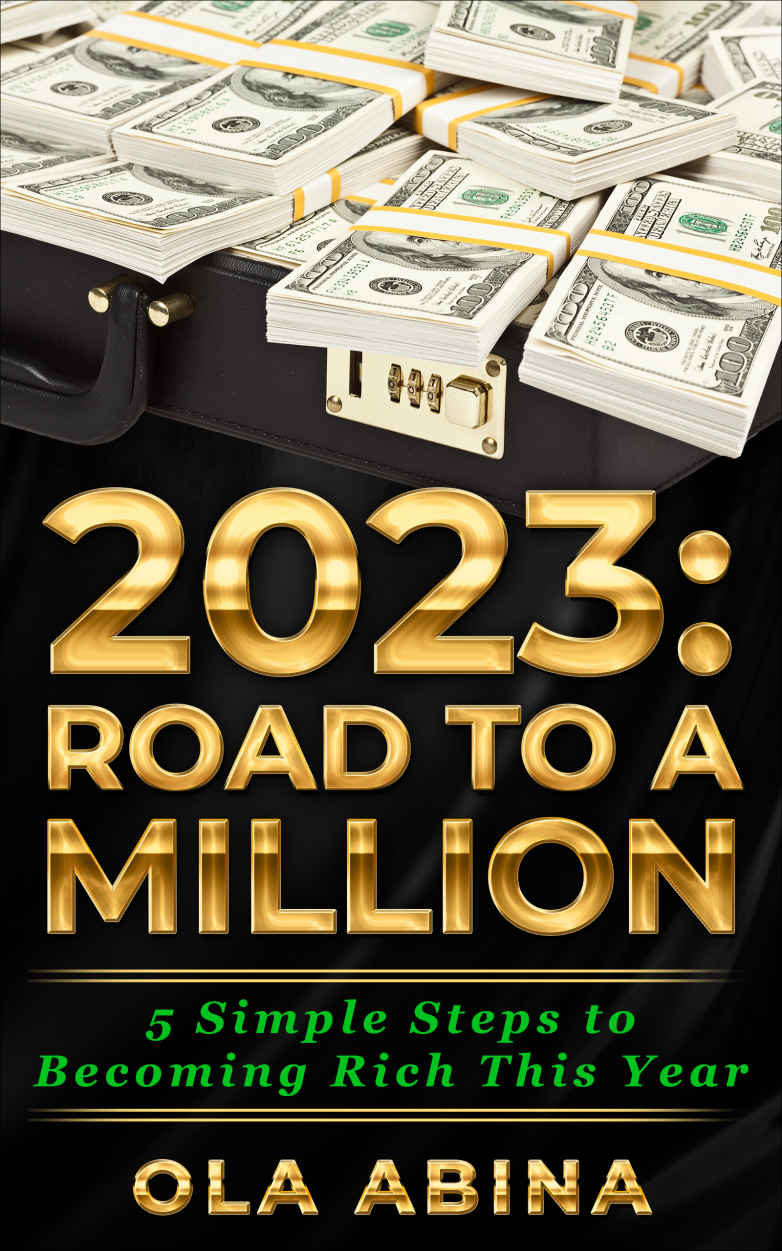 2023 Road To A Million 5 Simple Steps To Becoming Rich This Year Ola Abina