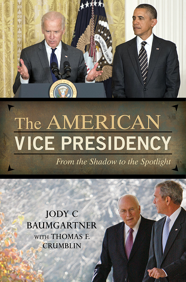 The American Vice Presidency From The Shadow To The Spotlight Jody C Baumgartner