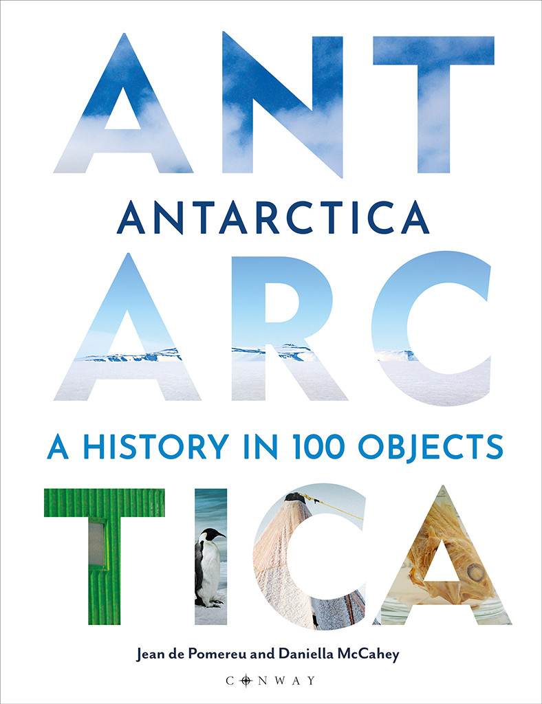 Antarctica A History In 100 Objects Jean De Pomereu Daniella Mccahey