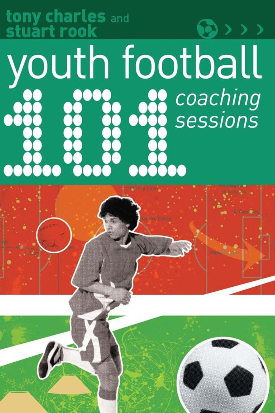 101 Youth Football Coaching Sessions Tony Charles