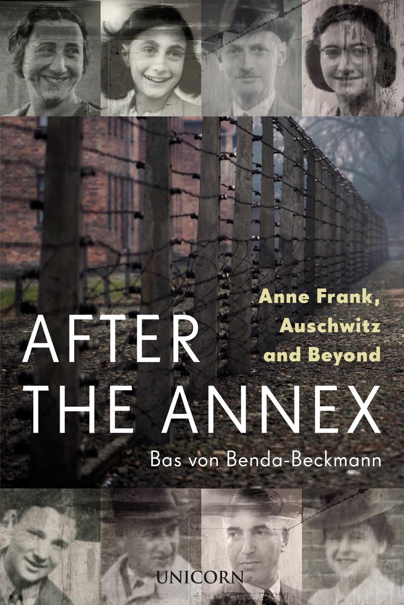 After The Annex Anne Frank Auschwitz And Beyond Bas Von Bendabeckmann