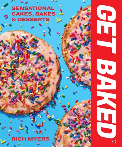 Get Baked Sensational Cakes Bakes Desserts Rich Myers