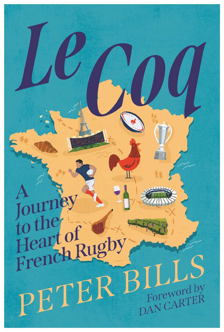 Le Coq A Journey To The Heart Of French Rugby Peter Bills
