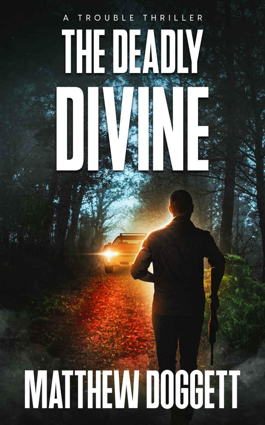The Deadly Divine A Trouble Thriller Matthew Doggett