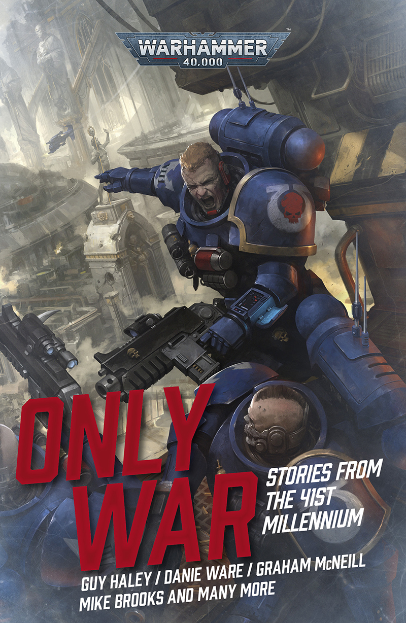 Only War Stories From The 41st Millennium Guy Haley