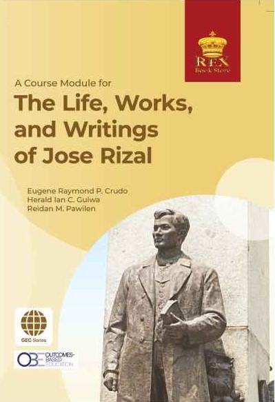 A Course Module For The Life Works And Writings Of Jose Rizal 1st Eugene Raymond P Crudo