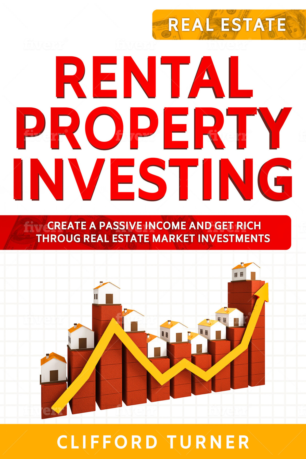 Rental Property Investing Create A Passive Income And Get Rich Throug Real Estate Market Investments Turner