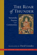 The Roar Of Thunder Yamantaka Practice And Commentary 2nd Edition David Gonsalez