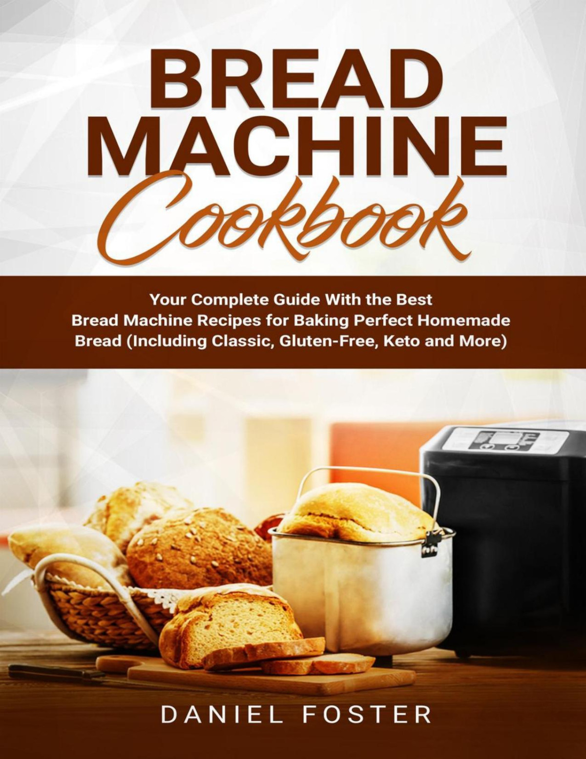 Bread Machine Cookbook Daniel Foster