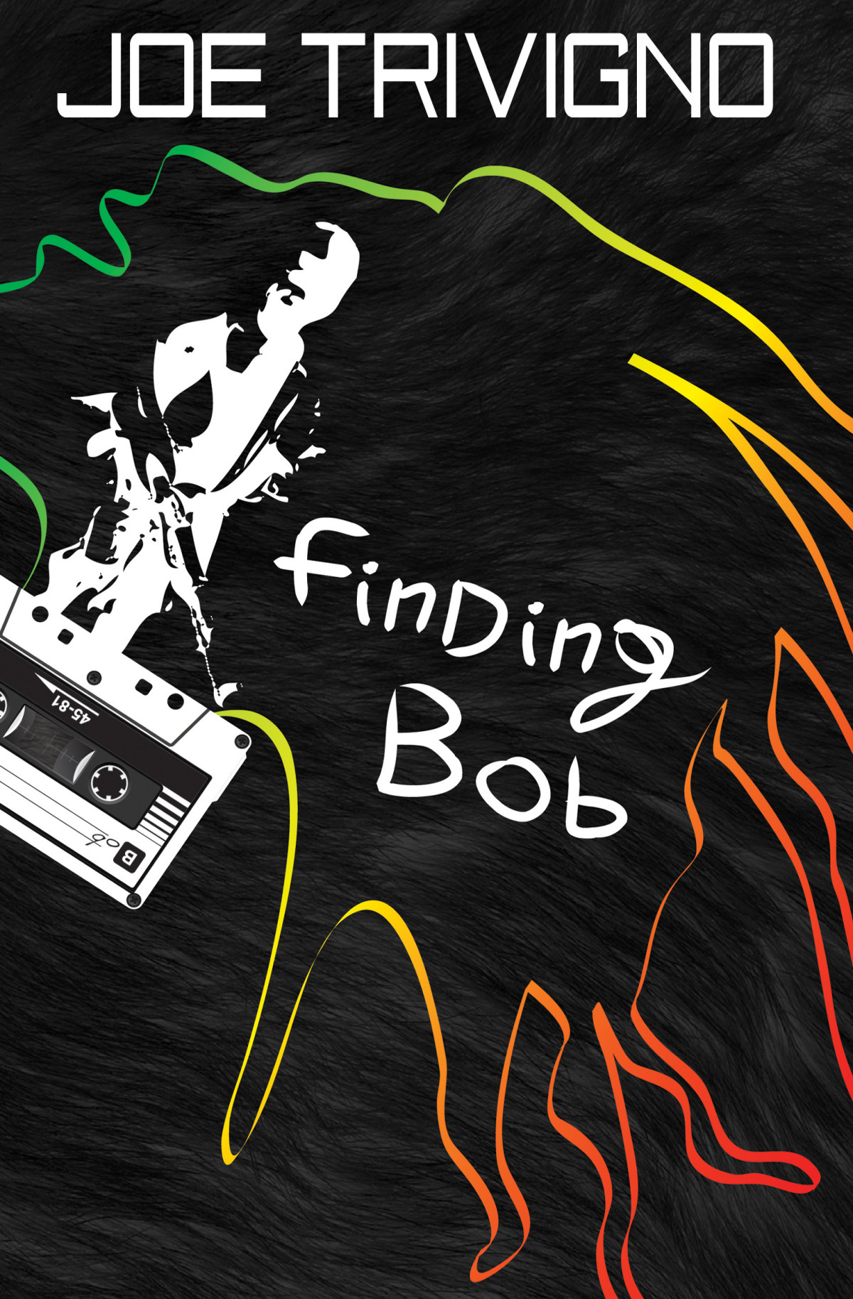 Finding Bob 1st Edition Joseph T Trivigno