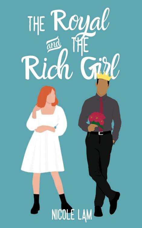 The Royal The Rich Girl A Clean Christian Royal Romance For Love Money Book 3 Nicole Lam