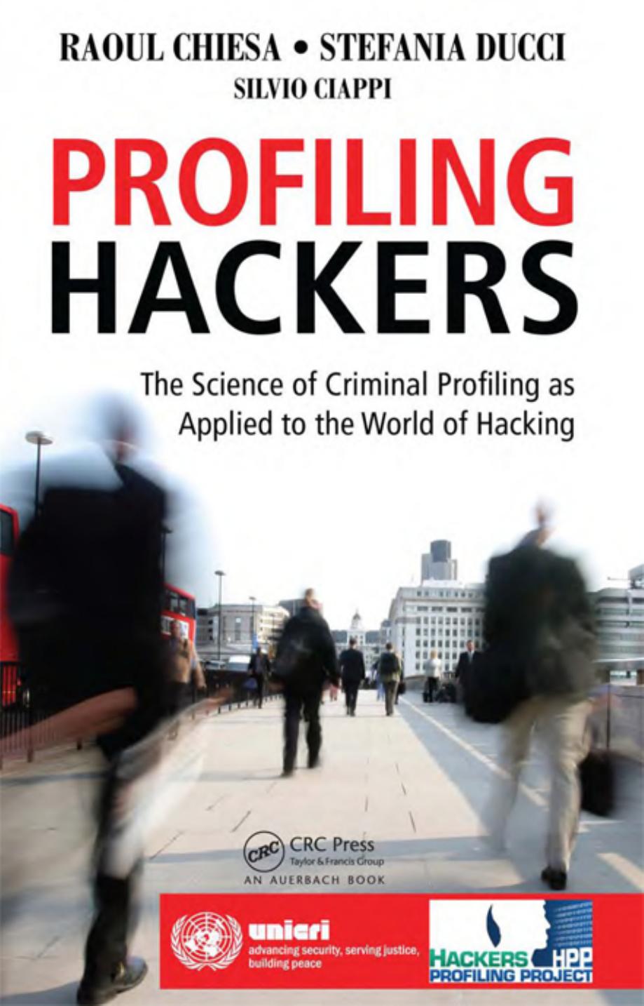 Profiling Hackers Raoul Chiesa Stefania Ducci Silvio Ciappi