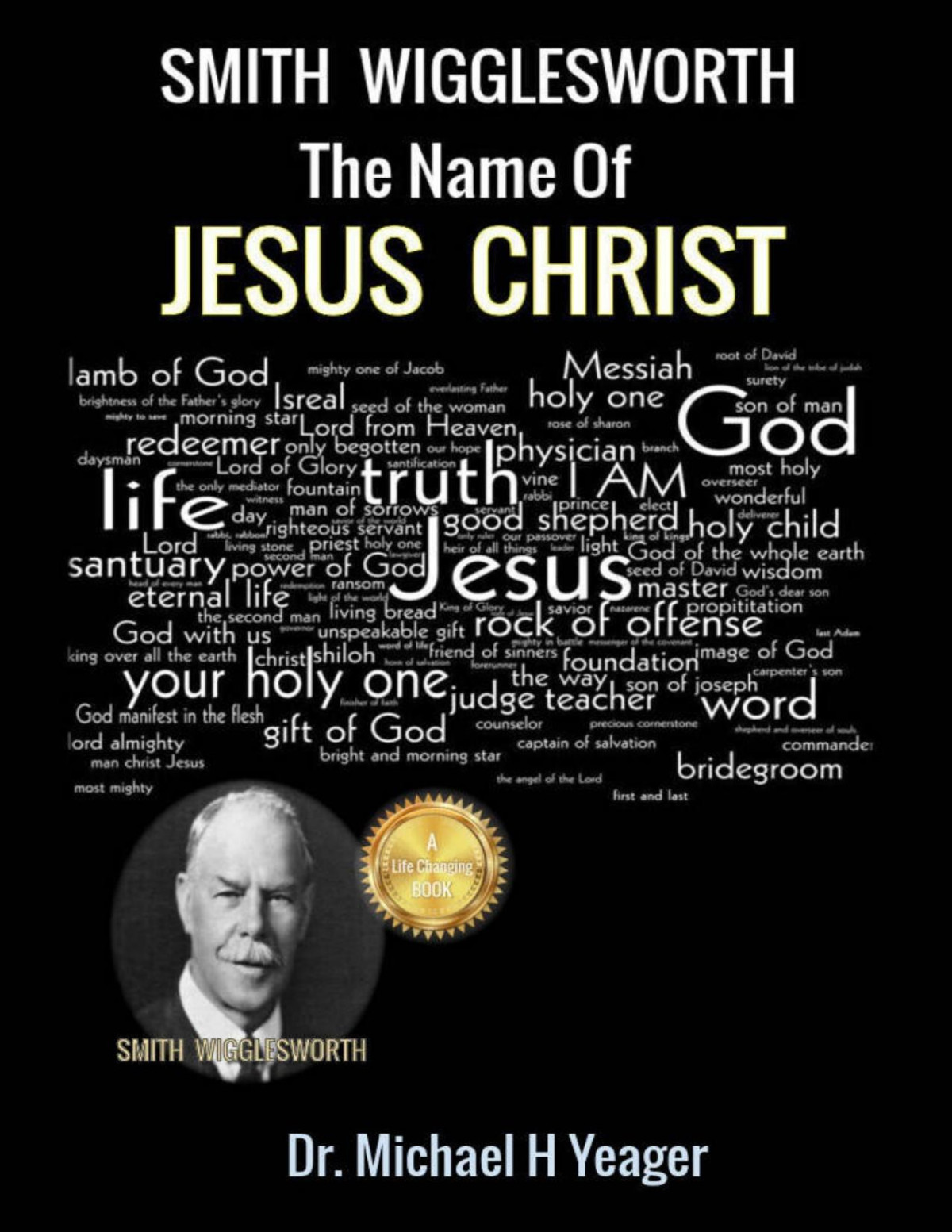 Smith Wigglesworth The Name Of Jesus Christ Michael Yeager