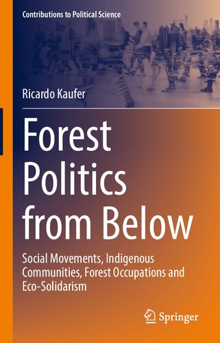 Forest Politics From Below Social Movements Indigenous Communities Forest Occupations And Ecosolidarism Ricardo Kaufer