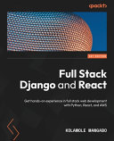 Full Stack Django And React Get Handson Experience In Fullstack Web Development With Python React And Aws 1st Edition Kolawole Mangabo