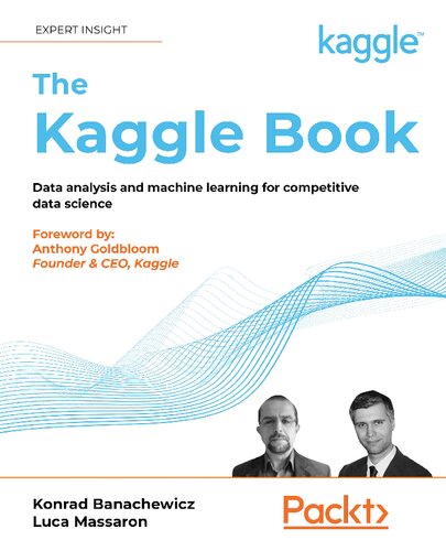 The Kaggle Book Data Analysis And Machine Learning For Competitive Data Science Konrad Banachewicz