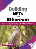 Building Nfts With Ethereum Learn How To Create Deploy And Sell Nfts On Ethereum Yattish Ramhorry
