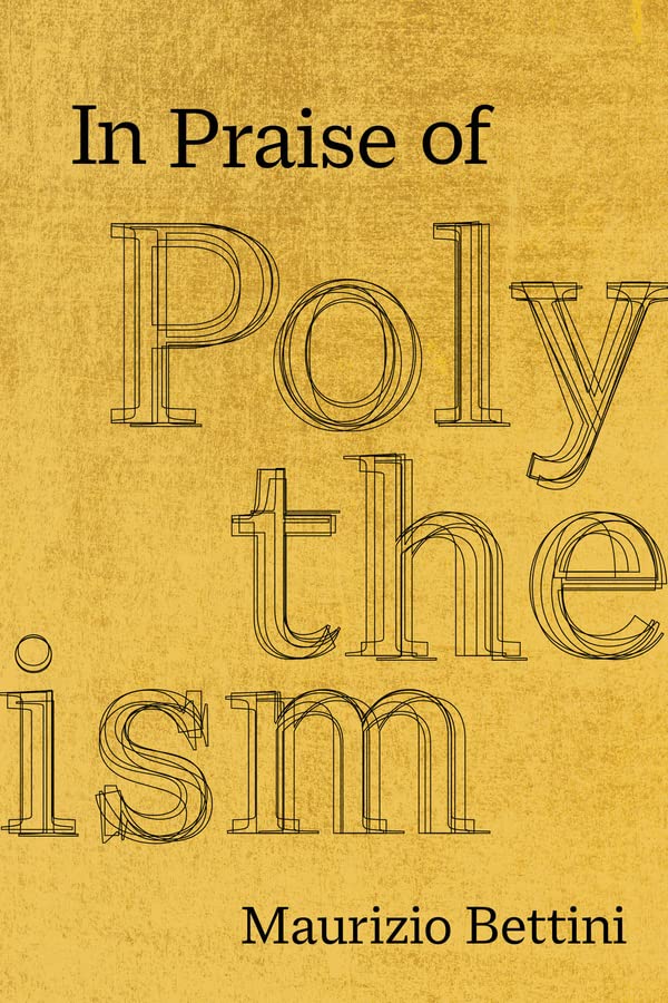 In Praise Of Polytheism Maurizio Bettini