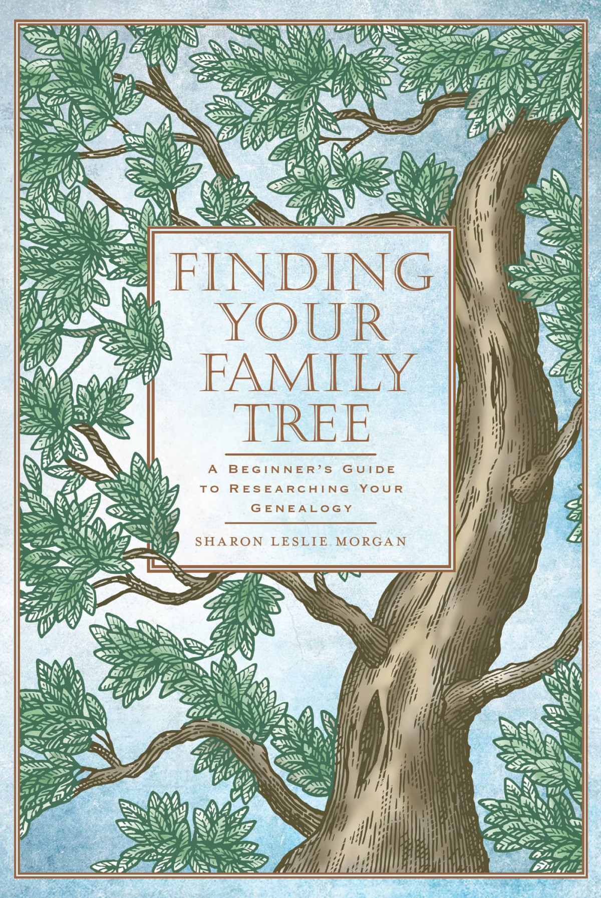Finding Your Family Tree A Beginners Guide To Researching Your Genealogy Sharon Leslie Morgan