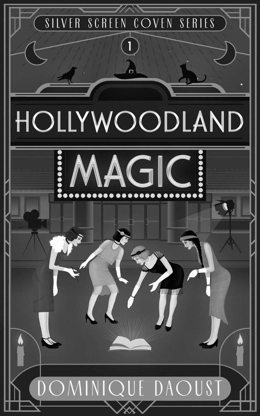 Hollywoodland Magic Silver Screen Coven Series Book 1 Dominique Daoust