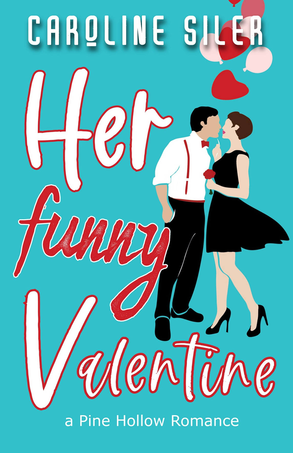 Her Funny Valentine Sweet Small Town Romcom Caroline Siler