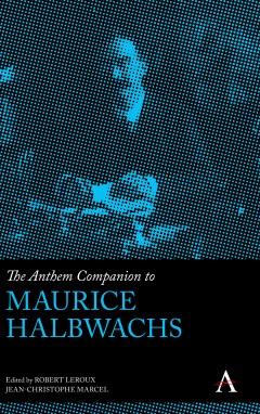 The Anthem Companion To Maurice Halbwachs Robert Leroux Jeanchristophe Marcel