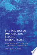 The Politics Of Immigration Beyond Liberal States Katharina Natter