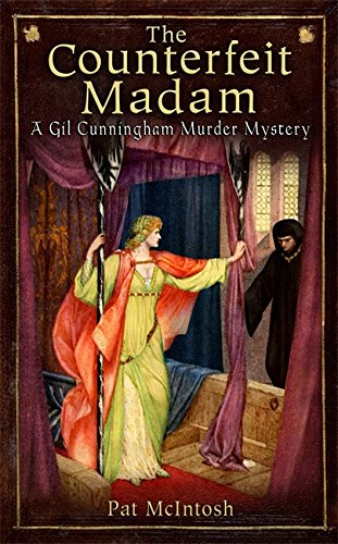 Counterfeit Madam Gil Cunningham Murder Mysteries 8 1st Edition Pat Mcintosh