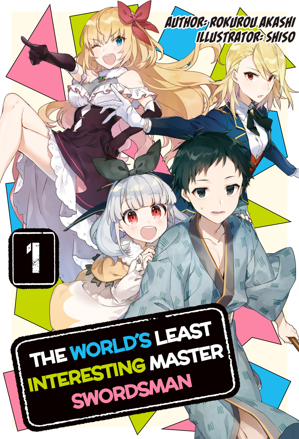 The Worlds Least Interesting Master Swordsman Volume 1 Rokurou Akashi