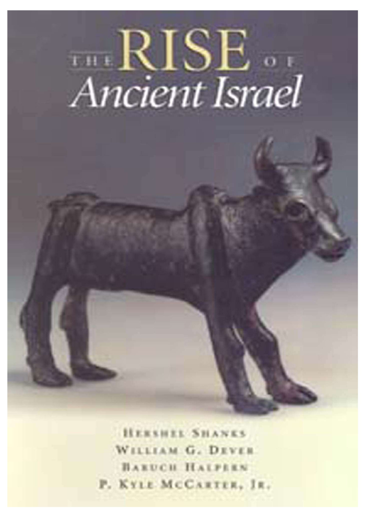 The Rise Of Ancient Israel William G Dever Adam Zertal Norman Gottwald Israel Finkelstein P Kyle Mccarter Jr Bruce Halpern
