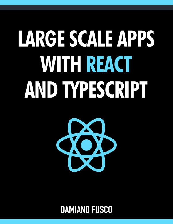 Large Scale Apps With React And Typescript Damiano Fusco