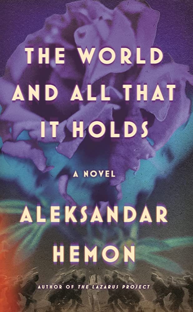 The World And All That It Holds 1st Edition Aleksandar Hemon