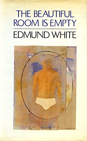 The Beautiful Room Is Empty Edmund White