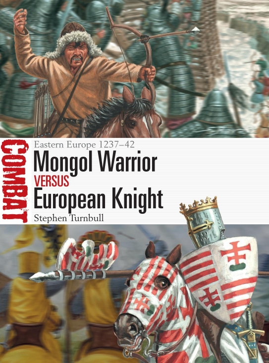 Mongol Warrior Vs European Knight Eastern Europe 123742 1st Edition Stephen Turnbull