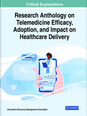 Research Anthology On Telemedicine Efficacy Adoption And Impact On Healthcare Delivery Information Resources Management Association