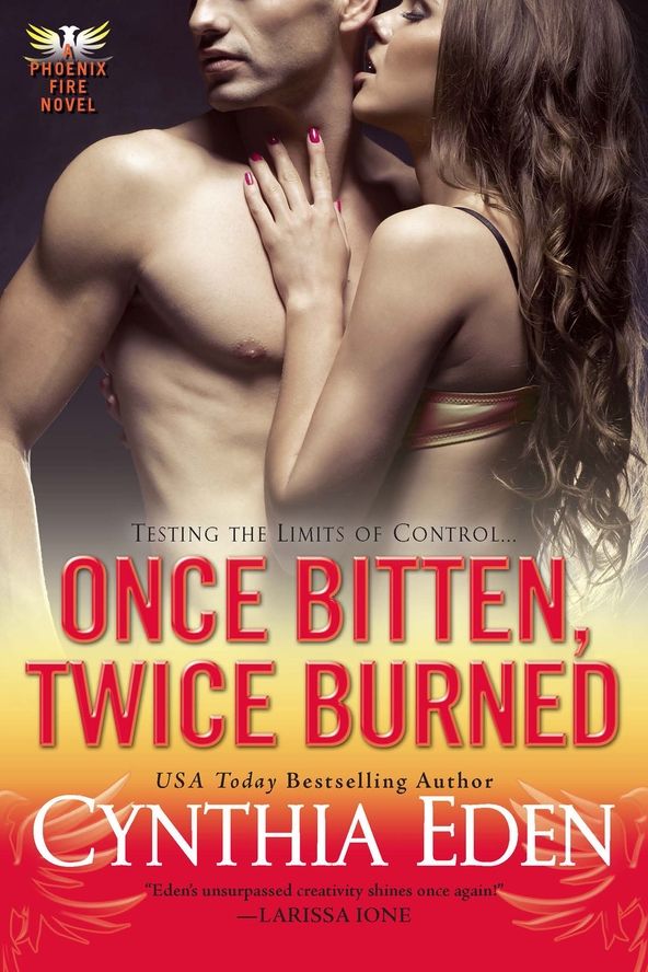 Once Bitten Twice Burned Phoenix Fire Book 2 Cynthia Eden