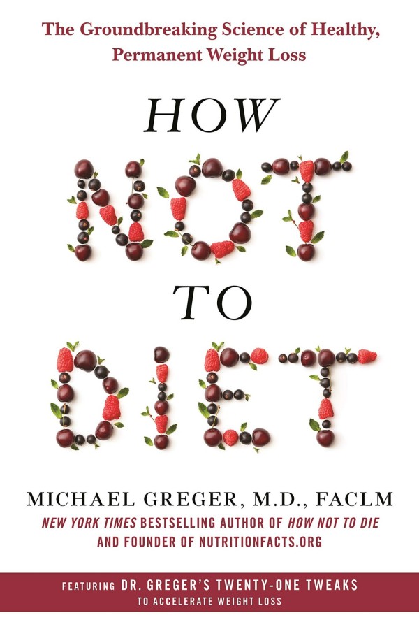 How Not To Diet Michael Greger Md Faclm