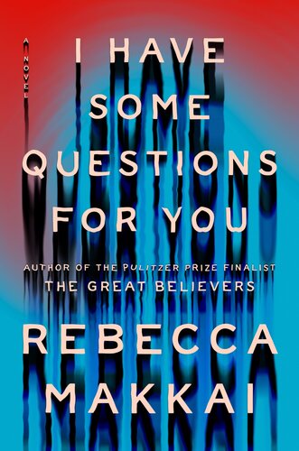 I Have Some Questions For You Rebecca Makkai