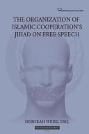 The Organization Of Islamic Cooperations Jihad On Free Speech Vol 3 Civilization Jihad Reader Series Deborah Weiss