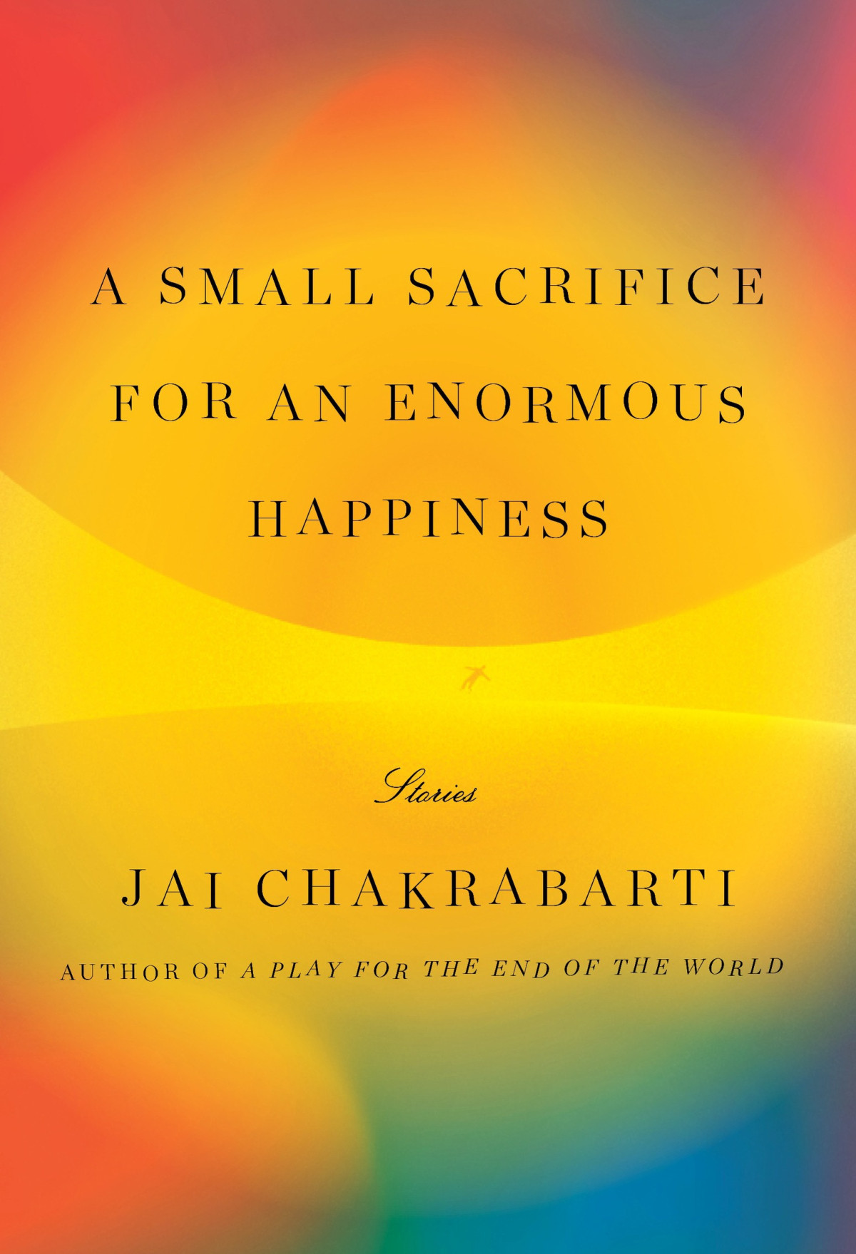 A Small Sacrifice For An Enormous Happiness Jai Chakrabarti