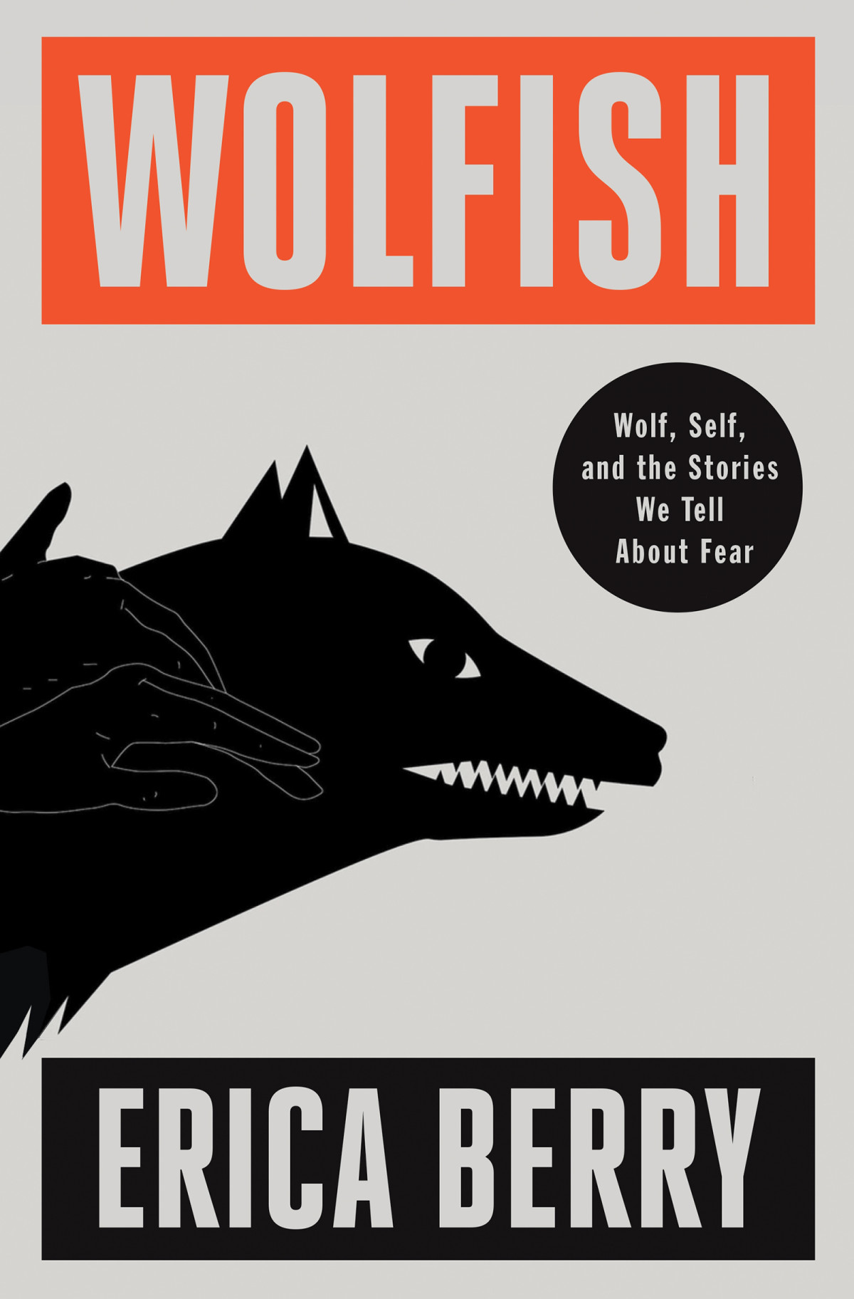Wolfish Wolf Self And The Stories We Tell About Fear Erica Berry