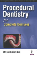 Procedural Dentistry For Complete Dentures Shivangi Gajwani Jain