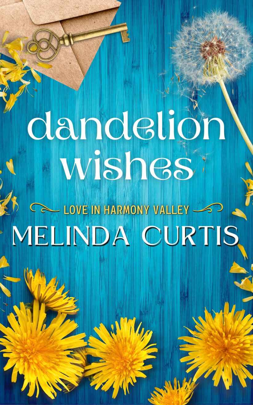 Dandelion Wishes Love In Harmony Valley Book 1 Melinda Curtis